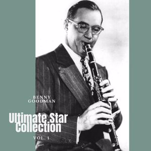 Benny Goodman: Ultimate Star Collection, Vol. 1