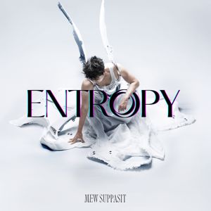 Mew Suppasit: Entropy
