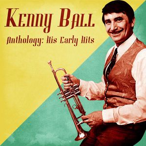 Kenny Ball: Anthology: His Early Hits (Remastered)