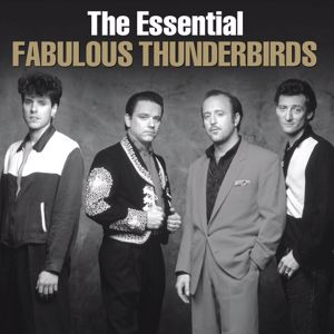 The Fabulous Thunderbirds: The Essential Fabulous Thunderbirds