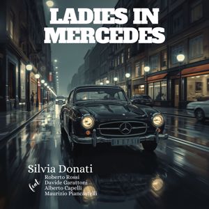 Silvia Donati: Ladies In Mercedes (feat. Roberto Rossi, Davide Garattoni, Alberto Capelli & Maurizio Piancastelli)