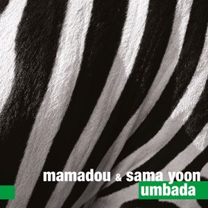 Mamadou & Sama Yoon: Umbada