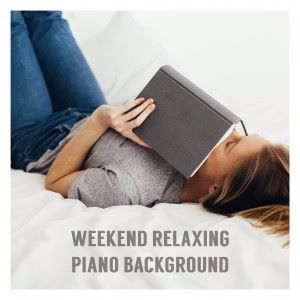 Various Artists: Weekend Relaxing Piano Background