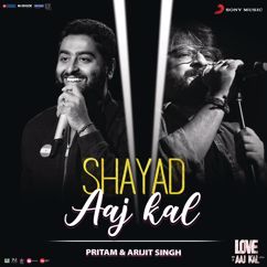 Pritam;Arijit Singh: Shayad (Aaj Kal)