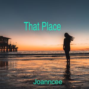 Joanncee: That Place