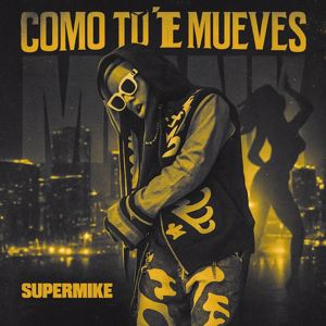 Super Mike: Como Tu Te Mueves