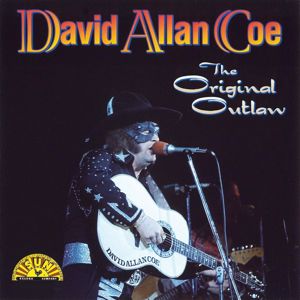 David Allan Coe: Original Outlaw