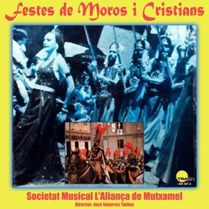 Societat Musical l'Aliança de Mutxamel: Festes de Moros i Cristians