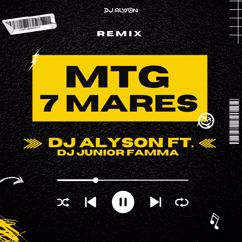 DJ Alyson: MTG 7 Mares (feat. DJ Junior Fama) (Remix)