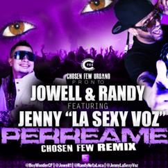 Jowell Y Randy: Perreame "No Me Dice" Chosen Few Remix (feat. Jenny "La Sexy Voz")