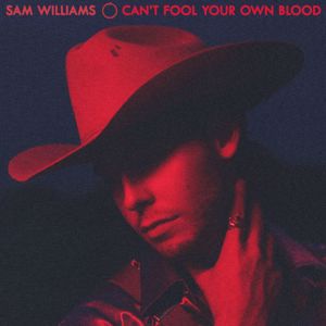 Sam Williams: Can't Fool Your Own Blood