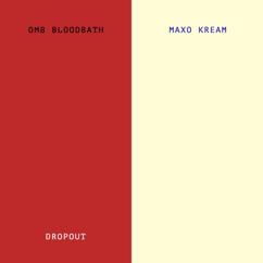 OMB Bloodbath, Maxo Kream: Dropout