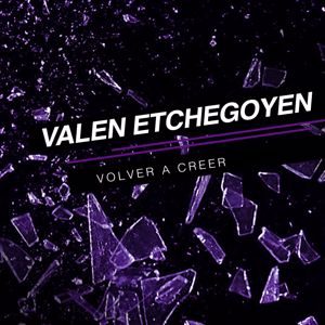 Valen Etchegoyen: Volver a Creer