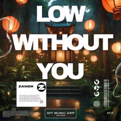 Zanoii: Low WIthout You