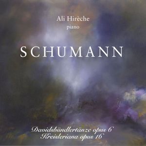 Ali Hirèche: Schumann: Davidsbündlertänze Opus VI & Kreisleriana Opus XVI