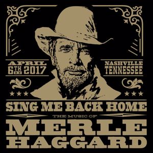 Various Artists: Sing Me Back Home: The Music Of Merle Haggard (Live)