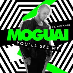 Moguai, Tom Cane: You'll See Me (feat. Tom Cane)