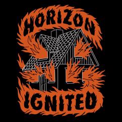 Horizon Ignited: Welcome To This House Of Hate