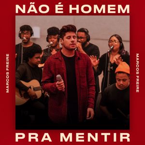 Marcos Freire: Não É Homem pra Mentir (Acústico)