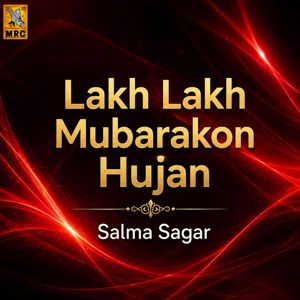 Salma Sagar: Lakh Lakh Mubarakon Hujan
