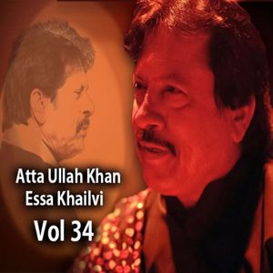 Atta Ullah Khan Essa Khailvi: Atta Ullah Khan Essa Khailvi, Vol. 34