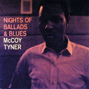 McCoy Tyner: Nights Of Ballads & Blues