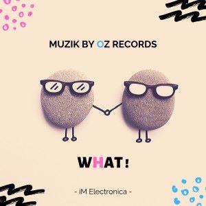 Muzik By Oz: What!