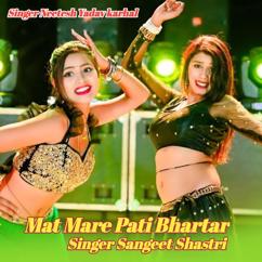 Sangeet Shastri & Neetesh Yadav: Mat Mare Pati Bhartar