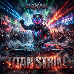 DJXAN: Titan Strike
