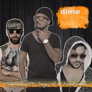 Sapienza feat. Dago H. & Funkyman: Dime Que Bola