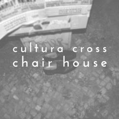 Chair House: Cultura Cross