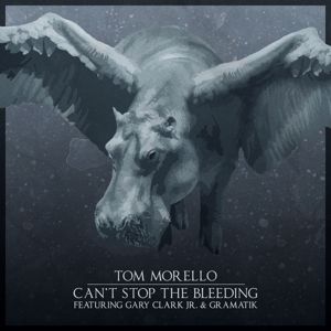 Tom Morello: Can't Stop the Bleeding (feat. Gary Clark Jr. & Gramatik)