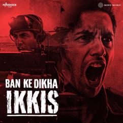 Jasmine Sandlas, White Noise Collectives & Amitabh Bhattacharya: Ban Ke Dikha Ikkis (From "Ikkis")