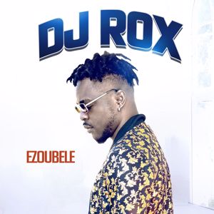 DJ ROX: Ezoubele