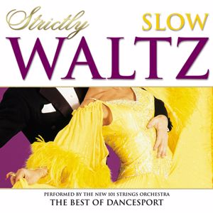 The New 101 Strings Orchestra: Strictly Ballroom Series: Strictly Slow Waltz