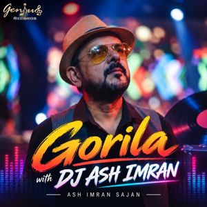 Ash Imran Sajan: Gorila with DJ Ash Imran