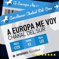 Chakal Del Sur: A Europa Me Voy