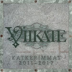 Viikate: Katkerimmat 2011-2017