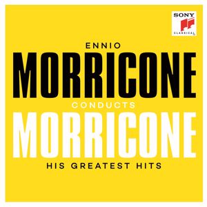 Ennio Morricone: Ennio Morricone conducts Morricone - His Greatest Hits