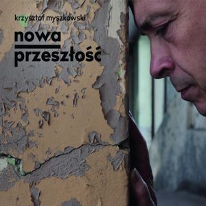 Krzysztof Myszkowski: Nowa Przeszlosc