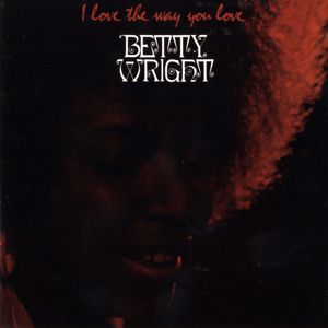 Betty Wright: I Love The Way You Love