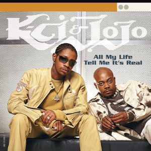 K-Ci & JoJo: All My Life/Tell Me It's Real