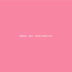 Pharrell Williams & Miley Cyrus: Doctor (Work It Out)