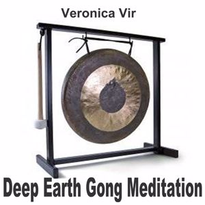 Veronica Vir: Deep Earth Gong Meditation