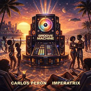 Carlos Perón & Imperatrix: Groovemachine