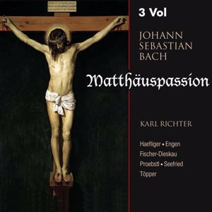 Münchener Bach-Chor, Münchener Chorknaben, Karl Richter & Münchener Bach-Orchester: J. S. Bach: Matthäuspassion BWV 244