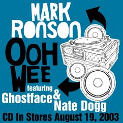 Mark Ronson, Ghostface Killah, Nate Dogg, Trife, Saigon: Ooh Wee (feat. Ghostface Killah, Nate Dogg, Trife & Saigon)(Radio Edit) (Radio Edit)