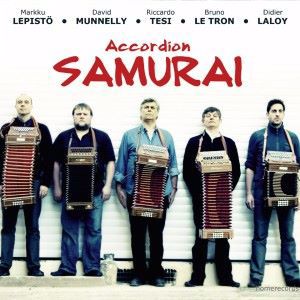 Markku Lepistö, David Munnelly, Riccardo Tesi, Bruno Le Tron & Didier Laloy: Accordion Samurai