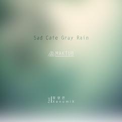 Maktub, Jung Young Eun, XenomiX: Sad Cafe Gray Rain (feat. Jung Young Eun & XenomiX)