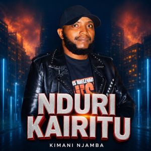 Kimani Njamba: Nduri Kairitu